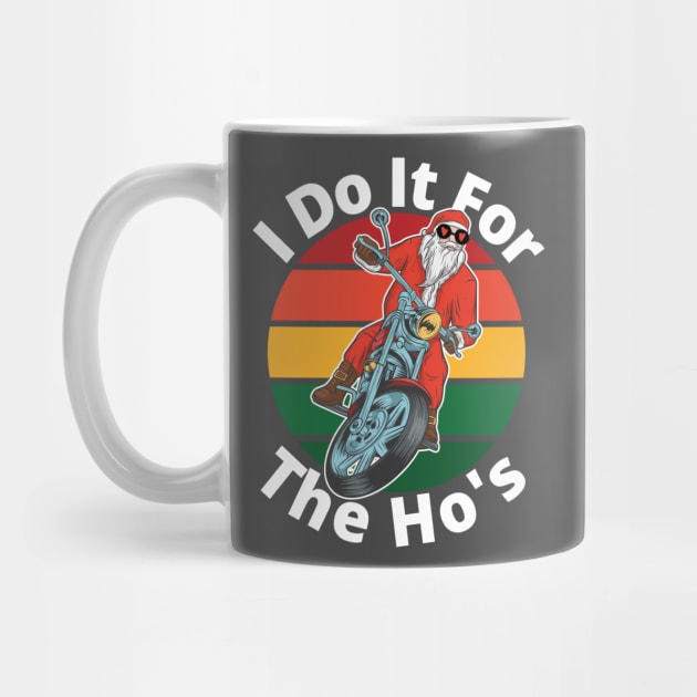 I do it for the hos, funny santa, motorcycle santa, funny christmas 2020 I do it for the ho's design by kissedbygrace